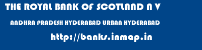 THE ROYAL BANK OF SCOTLAND N V  ANDHRA PRADESH HYDERABAD URBAN HYDERABAD   banks information 